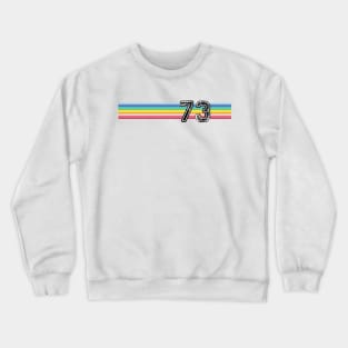 73 what a year! Crewneck Sweatshirt